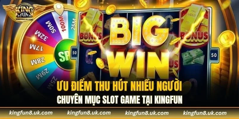 Khám phá ưu điểm hấp dẫn của game slot tại KINGFUN