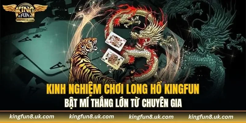 Kinh nghiệm chiến thắng game Long Hổ dành cho bạn
